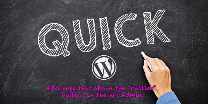 Quick Tip: Add help text above the Publish button